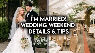 I’M MARRIED  WEDDING WEEKEND DETAILS  PLANNING TIPS [upl. by Lapointe]