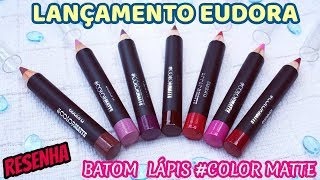 LANÇAMENTO EUDORA BATOM LÁPIS COLOR MATTE RESENHA [upl. by Ive705]