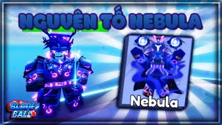 Max Level 50 Nguyên Tố Nebula Mới Nhất Trong Blade Ball Khá Là [upl. by Neram88]