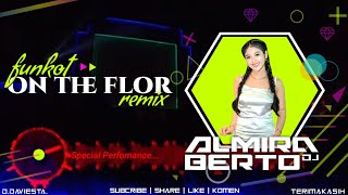 ON THE FLOOR  FUNKOT  COVER DJ ALMIRA BERTO 2024  YANG LAGI VIRAL TIKTOK REMIX [upl. by Nigem]