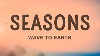 Wave To Earth  Seasons Lyrics [upl. by Gaudet]