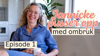 Jannicke pusser opp med ombruk  Episode 1 [upl. by Auqemahs]