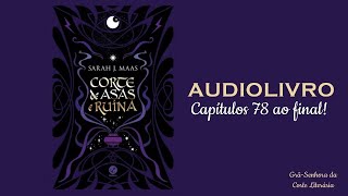 AUDIOBOOK Corte de Asas e Ruína  Capítulos 78 ao 82 FINAL [upl. by Ujawernalo184]