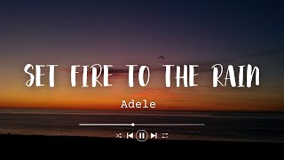 Adele  Set Fire To The Rain Lyrics [upl. by Brownson]