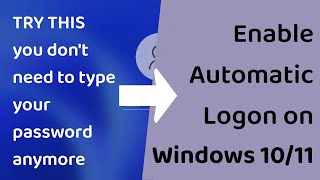 EnableDisable Autologon in Windows 1011 Boot Windows without typing Your password [upl. by Lehcir]