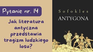 Matura ustna Jak literatura antyczna przedstawia tragizm ludzkiego losu Antygony Sofoklesa [upl. by Ecniv724]