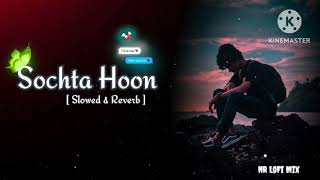 Sochta Hoon 😓 Slowed amp Reverb  nasrat Fateh  Ali khan NR Lofi Mix trending sadsong [upl. by Akayas629]