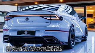 Enthüllung des Volkswagen Golf 2025 Die Zukunft des Fahrens erwartet uns [upl. by Talley]