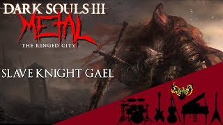 Dark Souls 3 The Ringed City  Slave Knight Gael 【Intense Symphonic Metal Cover】 [upl. by Caria461]