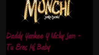 Daddy Yankee Y Nicky Jam  Tu Eres Mi Baby [upl. by Milli963]