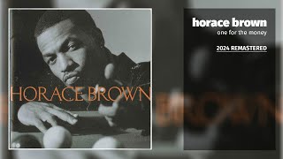 Horace Brown  One For The Money 2024 Remastered [upl. by Eikcid276]