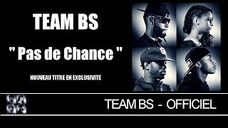 Team BS  Pas De Chance Audio [upl. by Banky793]