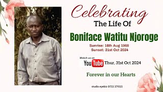 Celebrating the life of BONIFACE WATITU NJOROGE [upl. by Ynehpets]