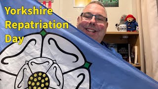 My Yorkshire Repatriation Day [upl. by Iohk]