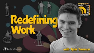 Redefining Work with Tyler Emerson [upl. by Nap]