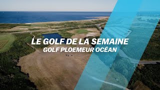 Le Golf de la semaine  Golf Ploemeur Océan [upl. by Rey]