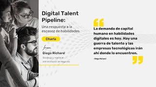 Diego Richard Digital Talent Pipelines  Reconversión laboral para el mundo digital [upl. by Wahlstrom905]