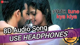 pyaar tune kya kiya 8d Audio I PTKK 8D Song I 8D Bass King I [upl. by Seana]