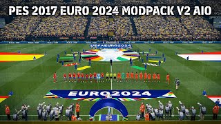 PES 2017 Euro 2024 Modpack V2 AIO [upl. by Bourne]