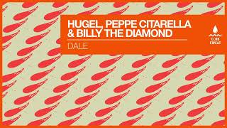 HUGEL Peppe Citarella amp Billy The Diamond  Dale [upl. by Thorncombe]