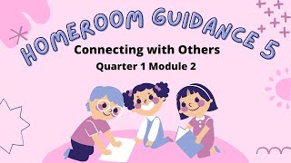 Homeroom Guidance 5 Quarter 1 Module 2 Connecting with Others [upl. by Jereld]