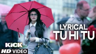 LYRICAL Tu Hi Tu Full Audio Song with Lyrics  Kick  Salman Khan  Himesh Reshammiya [upl. by Notneiuq]