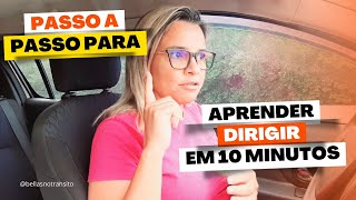 Passo a passo para APRENDER A DIRIGIR EM 10 MINUTOS  Bellas no Transito [upl. by Ahsieket]