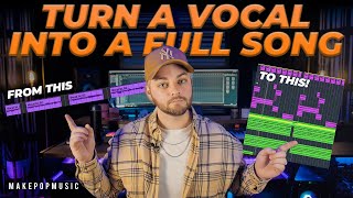 How to Produce a Song From a Vocal Idea or Acapella  Make Pop Music [upl. by Alvita]