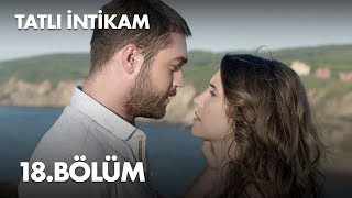 Tatlı İntikam 18 Bölüm  Full Bölüm [upl. by Chamkis]