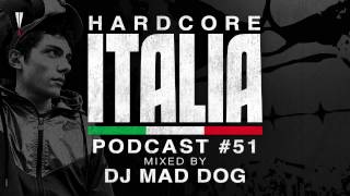 Hardcore Italia  Podcast 51  Mixed by DJ Mad Dog [upl. by Elyssa816]