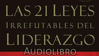 Las 21 leyes irrefutables del LIDERAZGO por John C Maxwell  Audiolibro Completo  TB AudioLibros [upl. by Sybilla108]