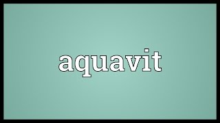 Aquavit Meaning [upl. by Blanca]