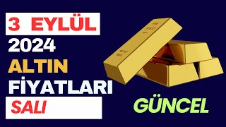 3 Eylül 2024 Gram Çeyrek Yarım ve Tam Altın Alış Satış Fiyatları  Güncel Altın Fiyatları [upl. by Holman]