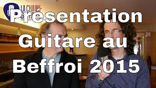 Interview Armel Amiot  Présentation de Guitare Au Beffroi 2015 [upl. by Pfeifer930]