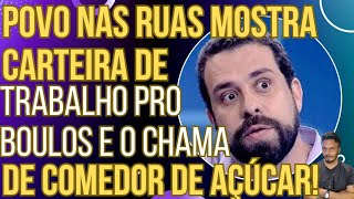 SENSACIONAL povo nas ruas mostra carteira de trabalho para Boulos e o chama de comedor de açúcar [upl. by Kaete898]