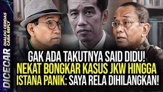 GAK ADA TAKUTNYA SAID DIDU NEKAT BONGKAR KASUS JKW HINGGA ISTANA PANIK SAYA RELA DIHILANGKAN [upl. by Eimot]