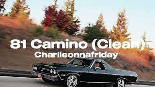 81 Camino Clean Lyric Video charlieonnafriday111 [upl. by Bultman819]