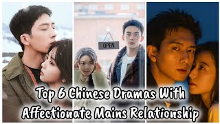 Top 6 Chinese Dramas With Affectionate Mains Relationship  六部感情线最深的中国电视剧 chinesedrama cdrama [upl. by Ys925]