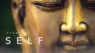 True Self I Buddha Meditation Ambient Music I Relaxing and Healing Sounds for Mind and Body [upl. by Jariv]