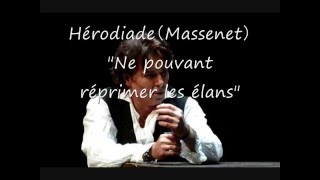 Hérodiade（Massenet） quotNe pouvant réprimer les élansquot Roberto Alagna [upl. by Nannaihr587]