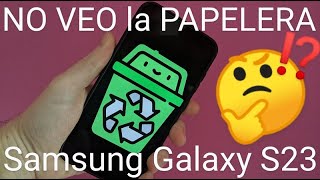 🚮🤔 ¿DÓNDE ESTÁ la PAPELERA de RECICLAJE en los SAMSUNG GALAXY S23 S23 Plus y S23 Ultra ❓❗❕ [upl. by Irt82]