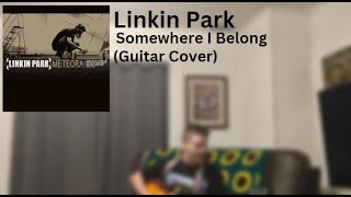 Somewhere I Belong Guitar Cover Linkin Park [upl. by Debbie216]