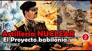 La ARTILLERÍA NUCLEAR El Proyecto BABILONIAquot 2 de 6 By TRUFAULT [upl. by Rocker]