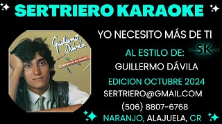 YO NECESITO MAS DE TI  GUILLERMO DAVILA ORIGINAL DEMO SERTRIERO KARAOKE [upl. by Jr220]