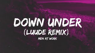 Men At Work  Down Under Lyrics Luude Remix Tiktok  quotdo you come from a land down underquot [upl. by Sheridan]