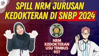 SPILL NRM JURUSAN KEDOKTERAN DI PTN FAVORIT SNBP 2024 [upl. by Leva137]