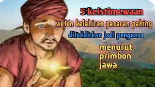 keistimewaan weton kelahiran pasaran pahing  menurut primbon Jawa [upl. by Ymereg]