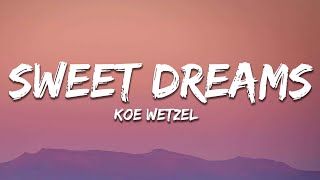 Koe Wetzel  Sweet Dreams Lyrics [upl. by Enerol]