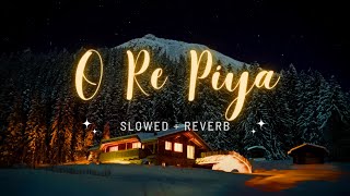 O Re Piya Slowed  Reverb Rahat Fateh Ali Khan  Lofi  song bollywood orepiya viral [upl. by Wun695]