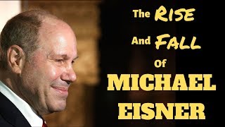 The Rise And Fall Of Michael Eisner [upl. by Eillor]